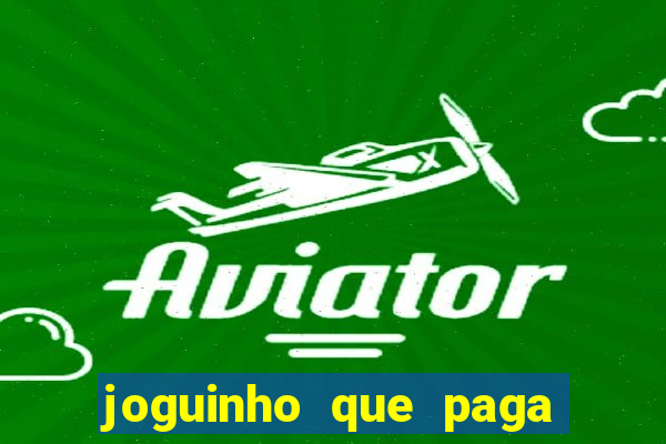 joguinho que paga dinheiro de verdade