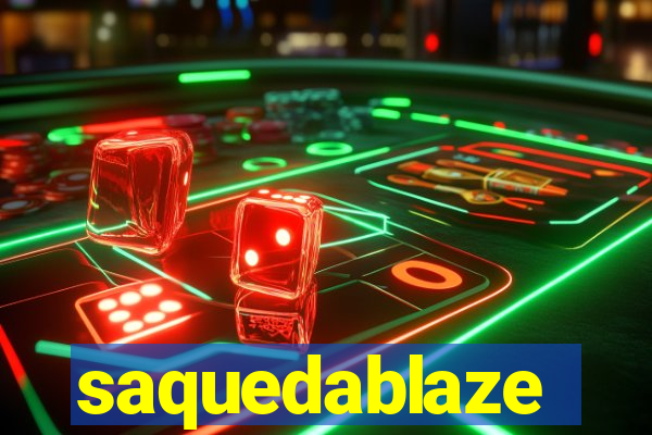 saquedablaze