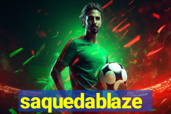 saquedablaze