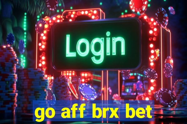 go aff brx bet