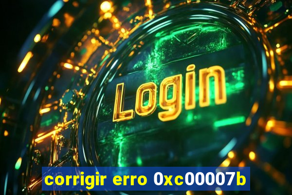 corrigir erro 0xc00007b