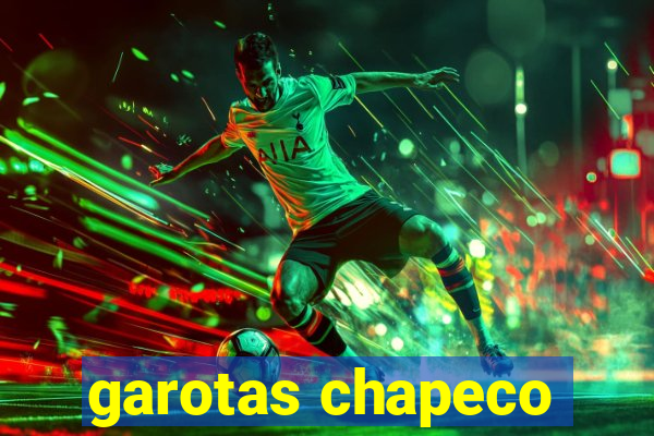 garotas chapeco