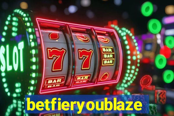 betfieryoublaze