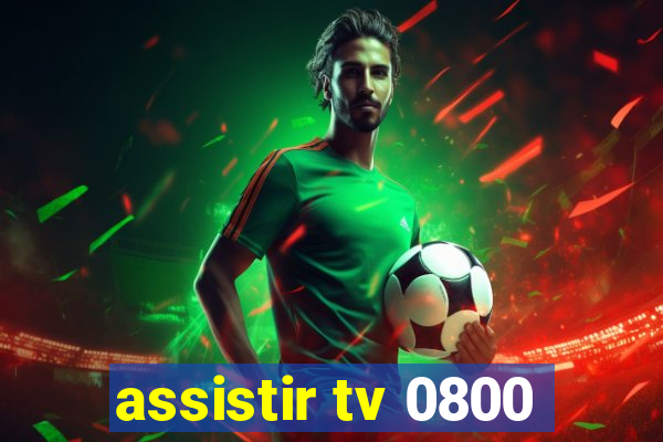 assistir tv 0800