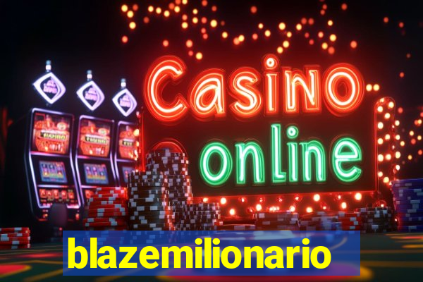 blazemilionario
