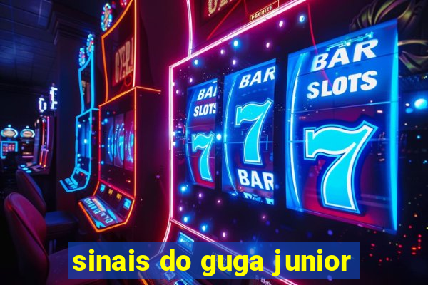 sinais do guga junior