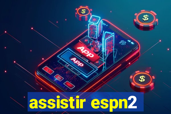 assistir espn2