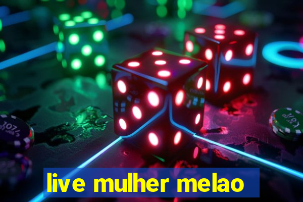 live mulher melao