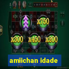amiichan idade