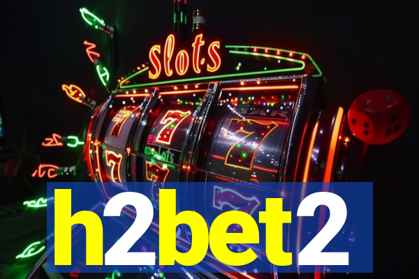 h2bet2