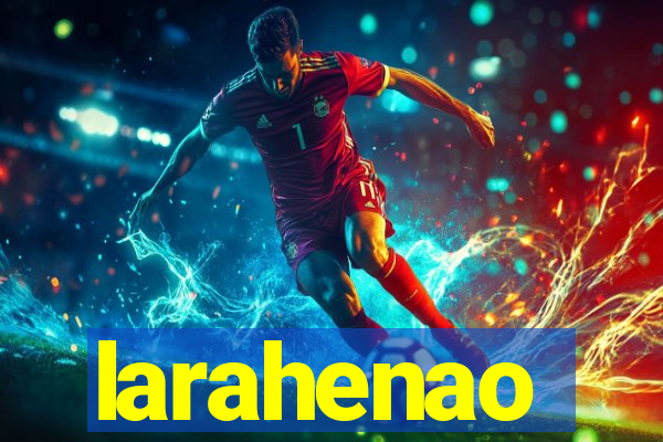 larahenao