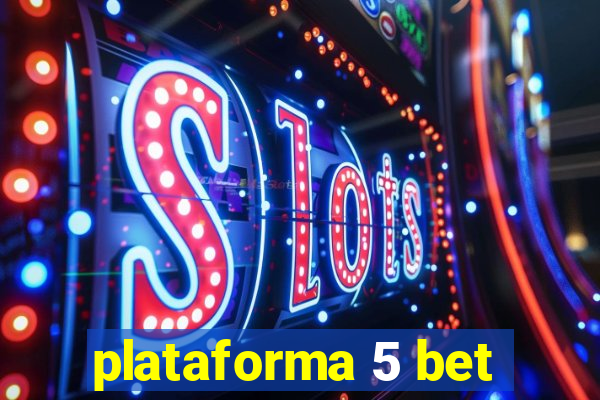 plataforma 5 bet