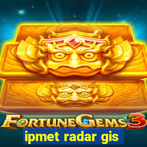 ipmet radar gis