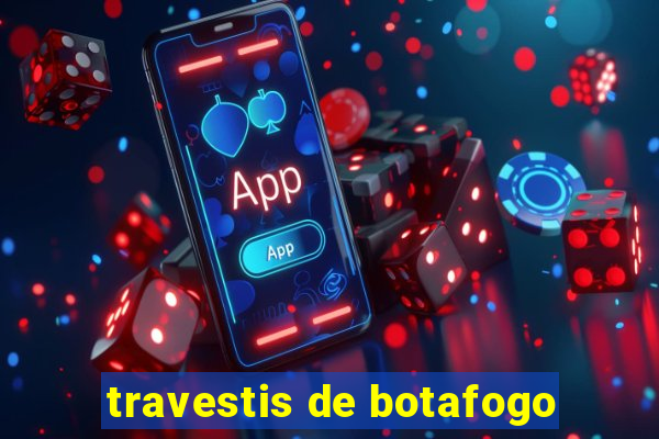 travestis de botafogo