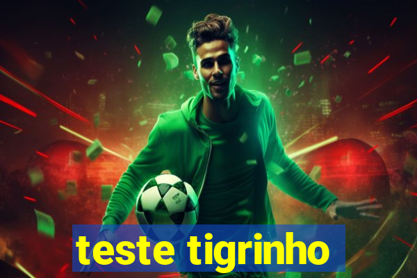 teste tigrinho