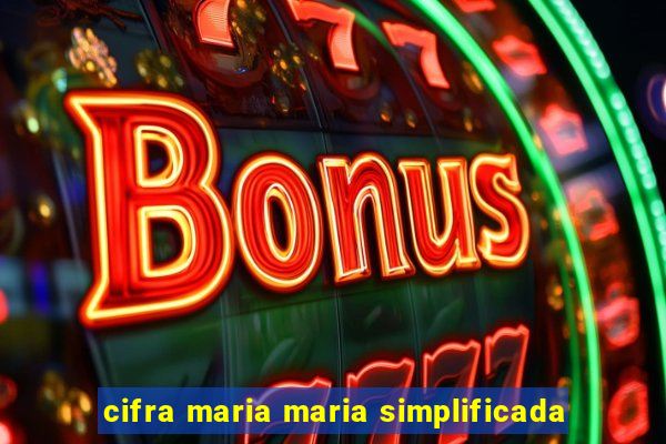 cifra maria maria simplificada