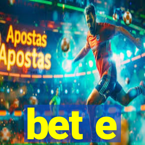 bet e