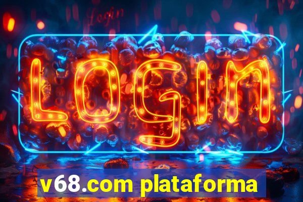 v68.com plataforma