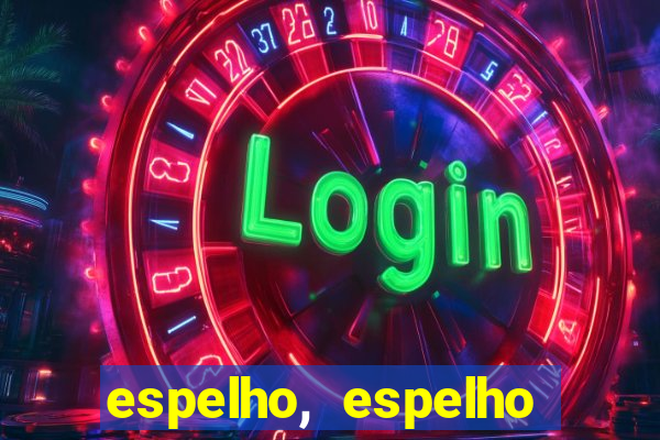 espelho, espelho meu topflix