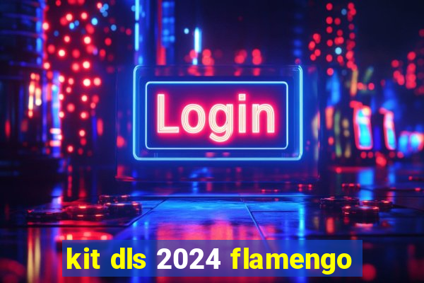kit dls 2024 flamengo