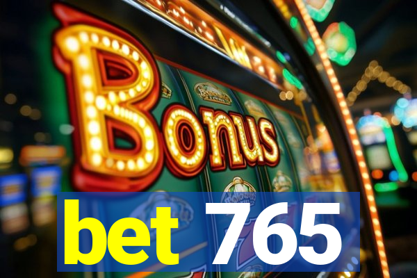 bet 765