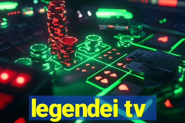 legendei tv
