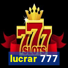 lucrar 777