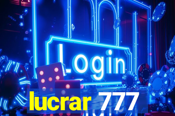 lucrar 777