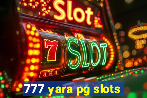 777 yara pg slots