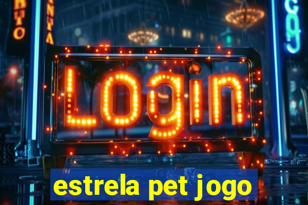estrela pet jogo