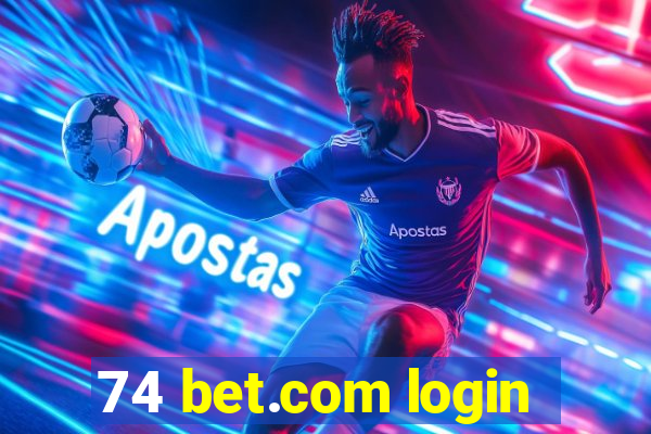 74 bet.com login