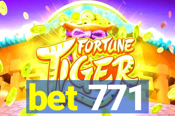 bet 771