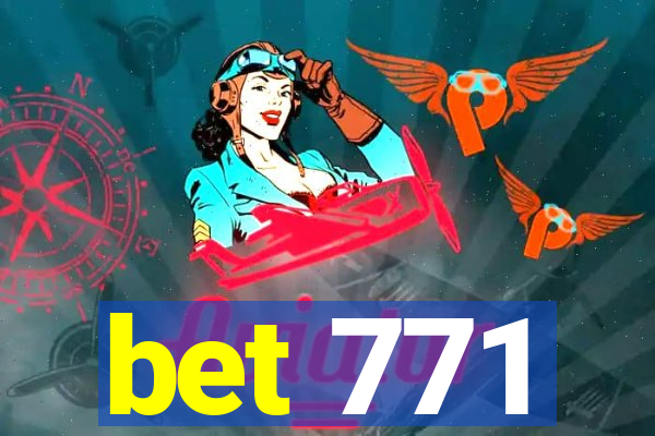 bet 771