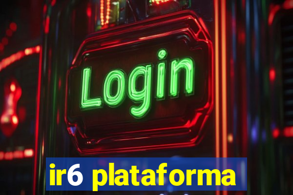 ir6 plataforma