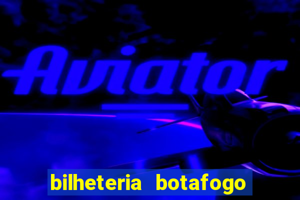 bilheteria botafogo general severiano