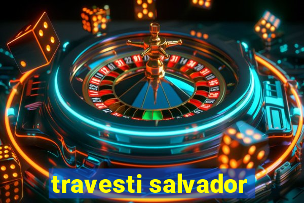 travesti salvador