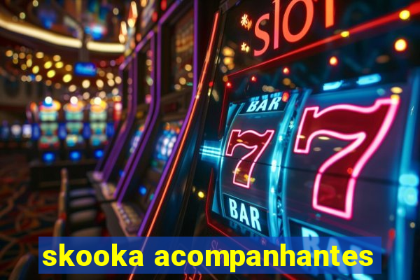 skooka acompanhantes