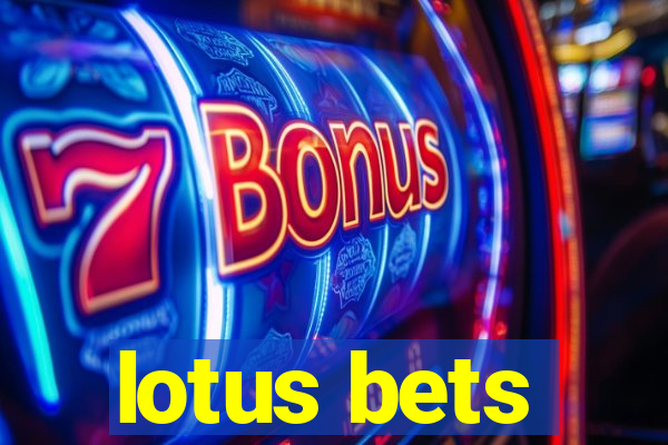 lotus bets