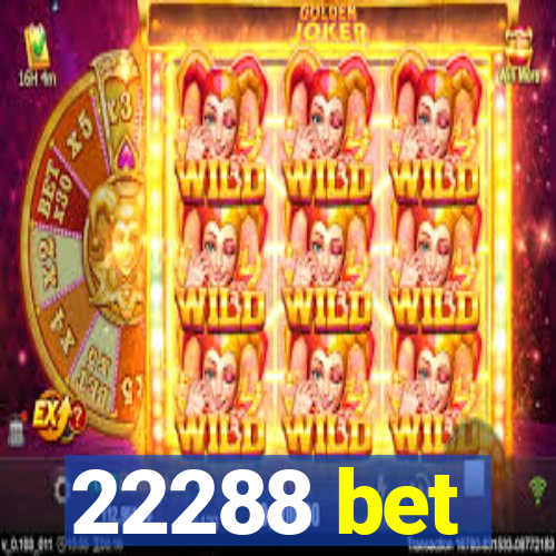 22288 bet