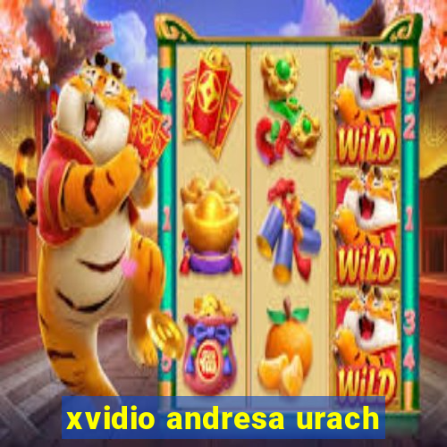 xvidio andresa urach