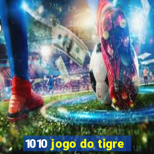 1010 jogo do tigre