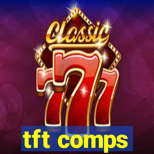tft comps