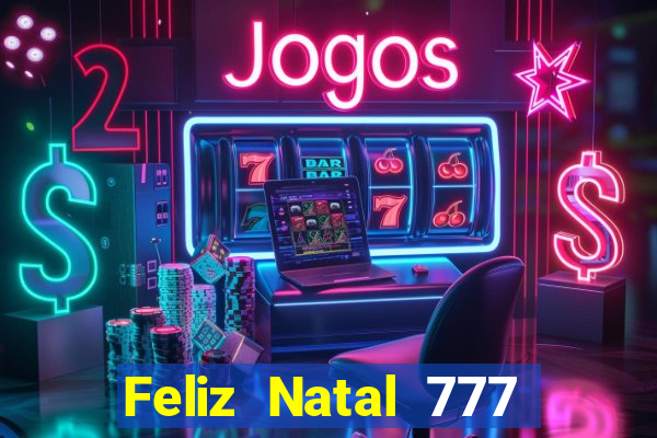 Feliz Natal 777 plataforma login
