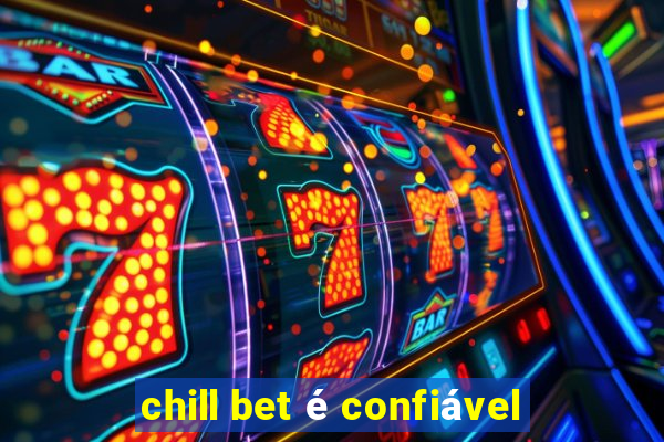 chill bet é confiável
