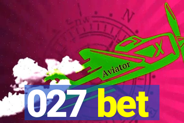 027 bet