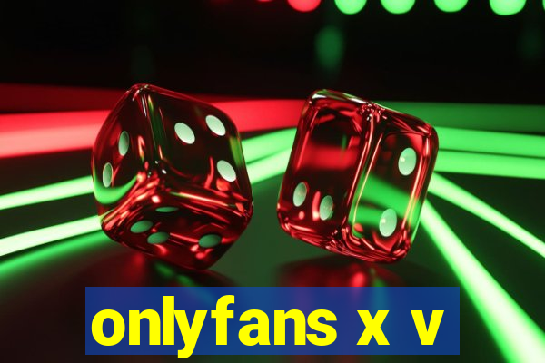 onlyfans x v