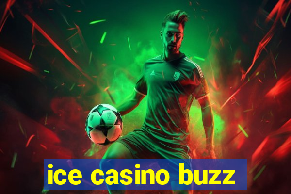 ice casino buzz