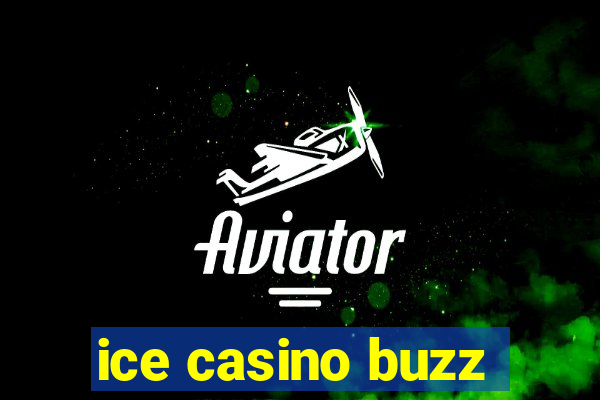 ice casino buzz