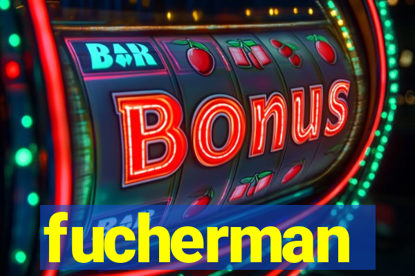 fucherman