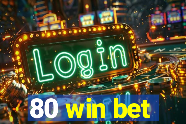 80 win bet